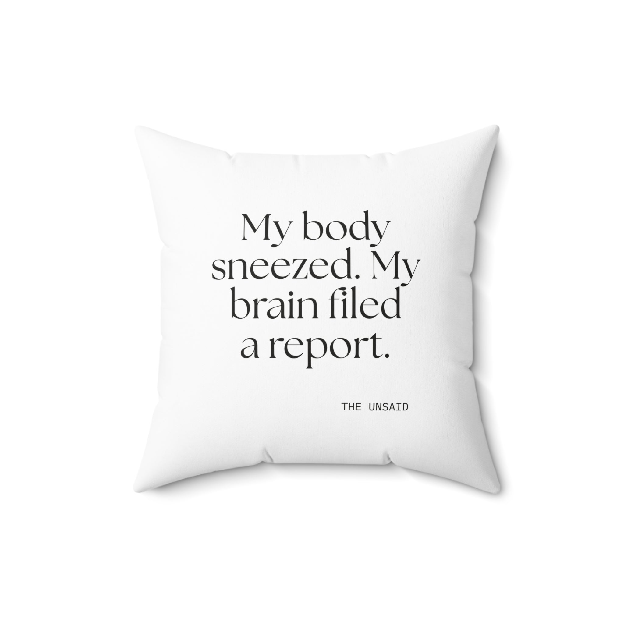 My body sneezed. My brain filed a report - Throw Pillow - For Overthinkers