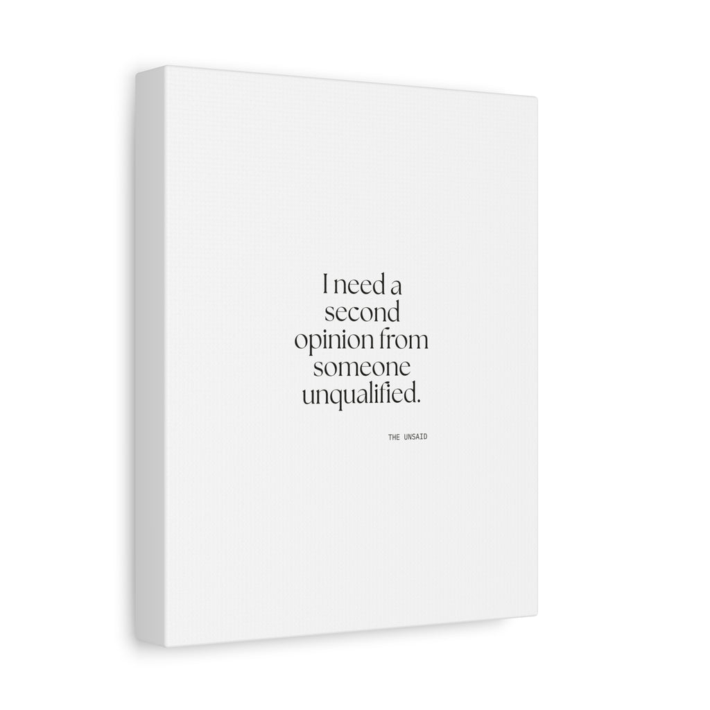 I need a second opinion from someone unqualified - Canvas Print - For Overthinkers