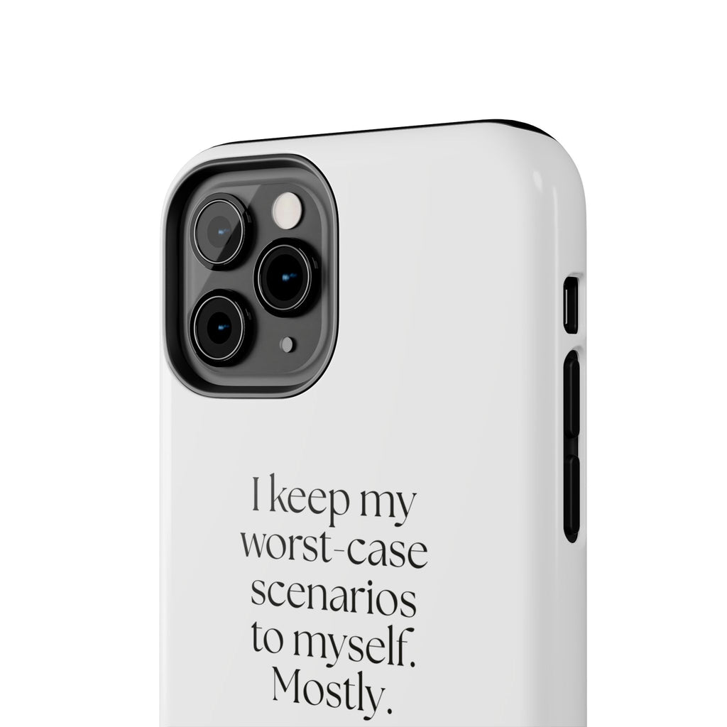 I keep my worst-case scenarios to myself. Mostly - Tough Phone Case - For Introverts