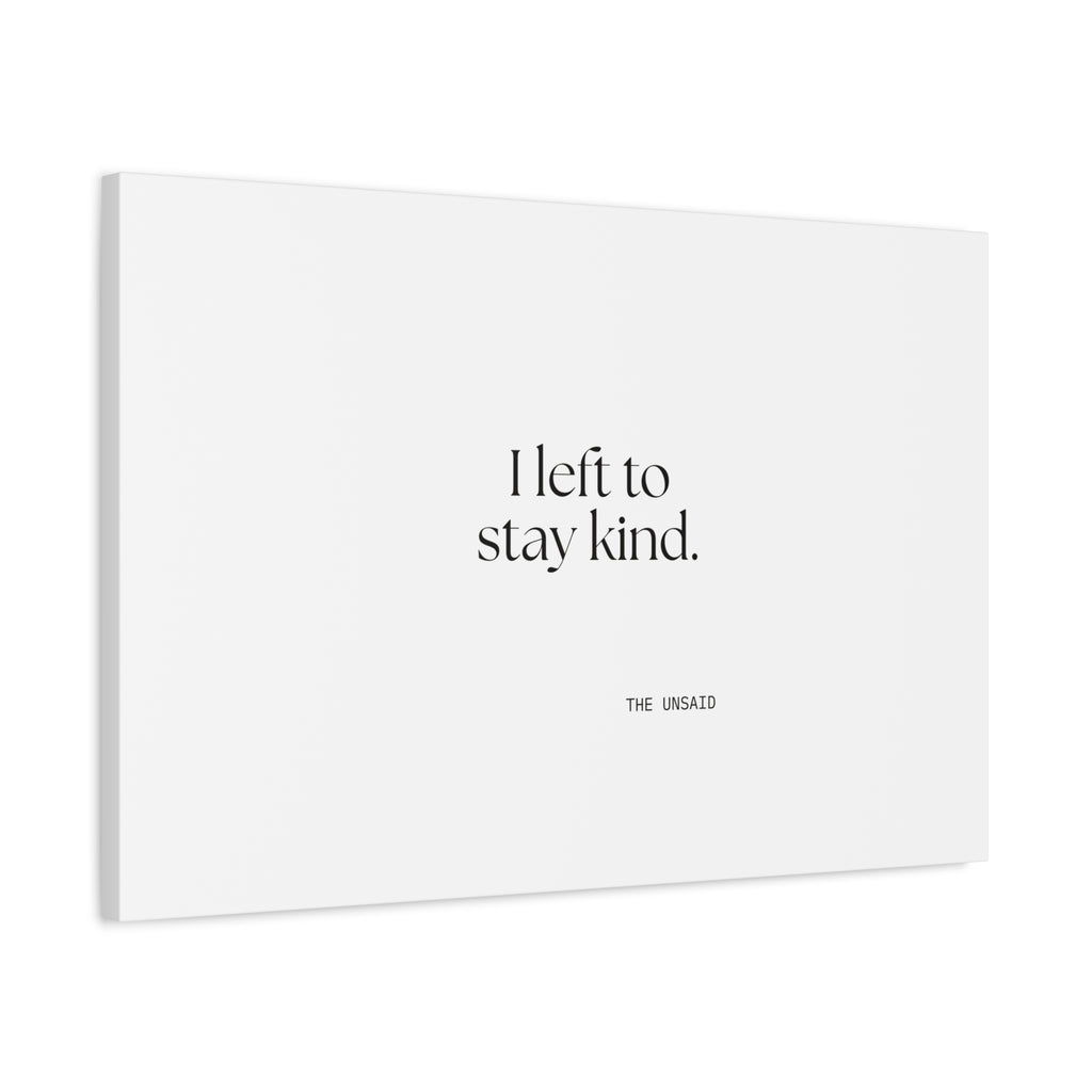 I left to stay kind - Canvas Print - For Introverts