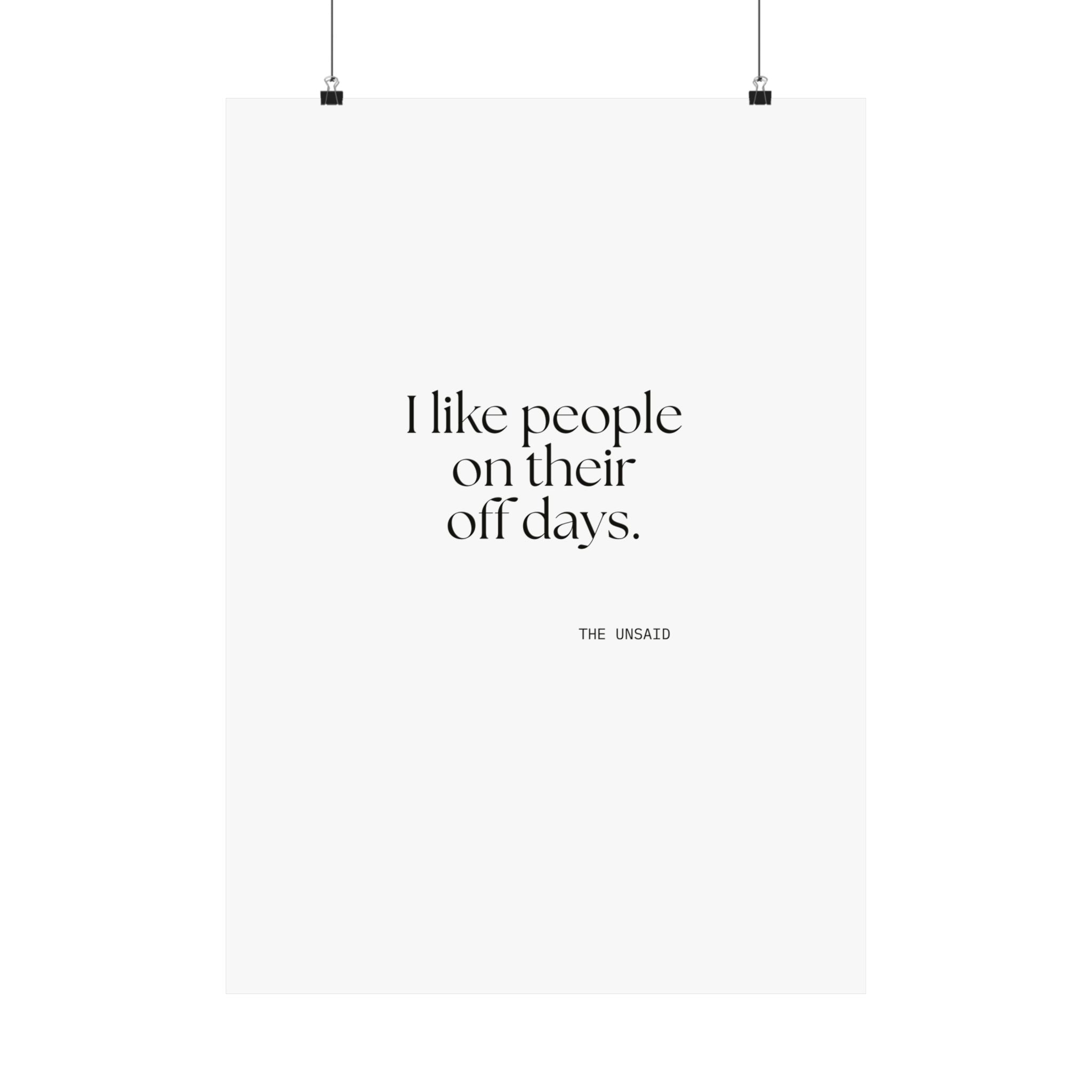 I like people on their off days - Poster - For Someone Who Stays