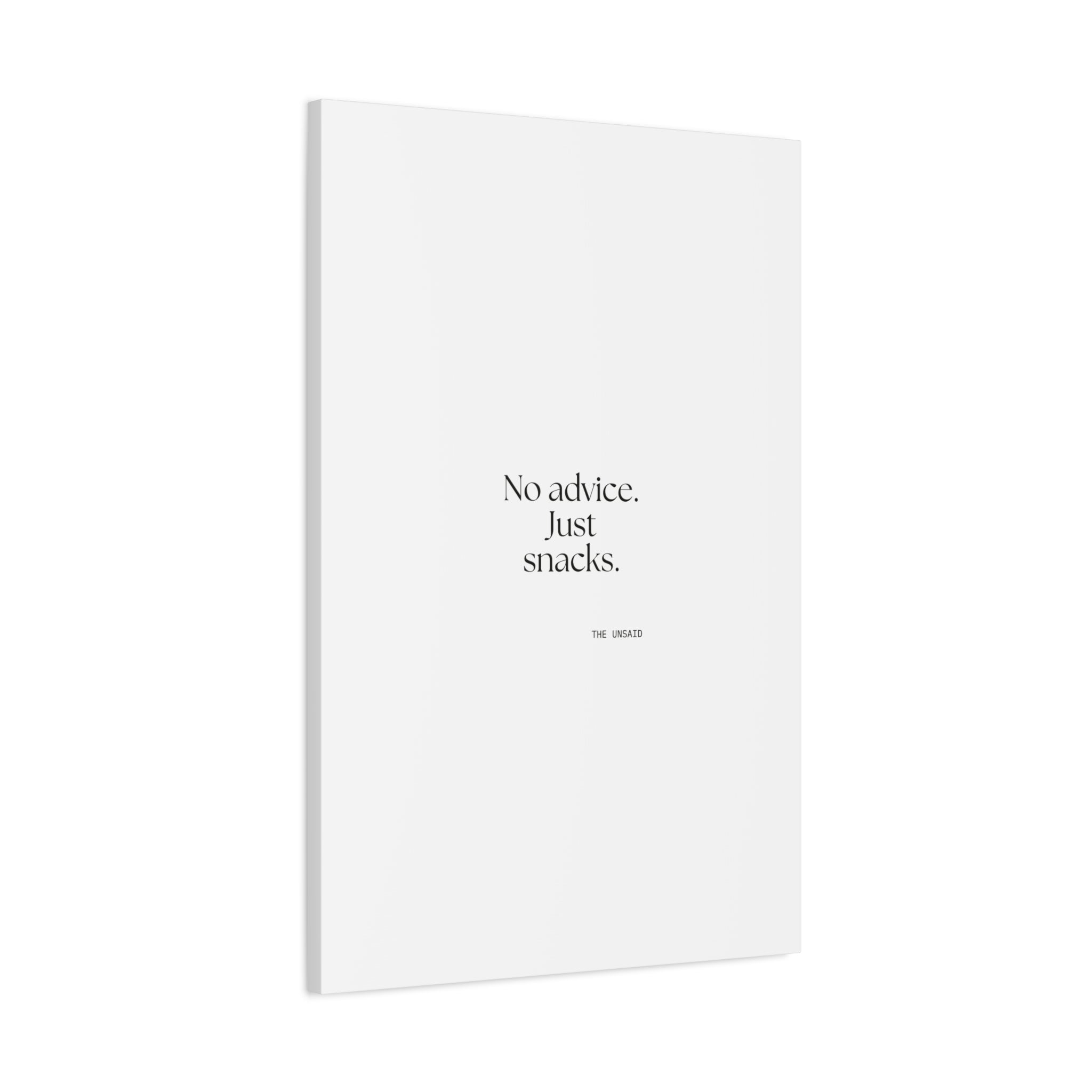 No advice. Just snacks - Canvas Print - For Someone Who Stays