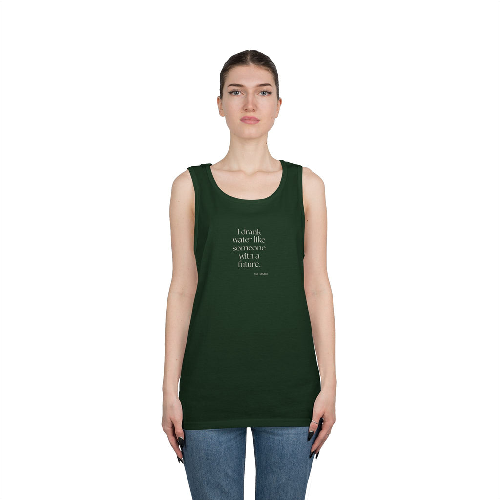 I drank water like someone with a future - Tank Top - Dry Humor