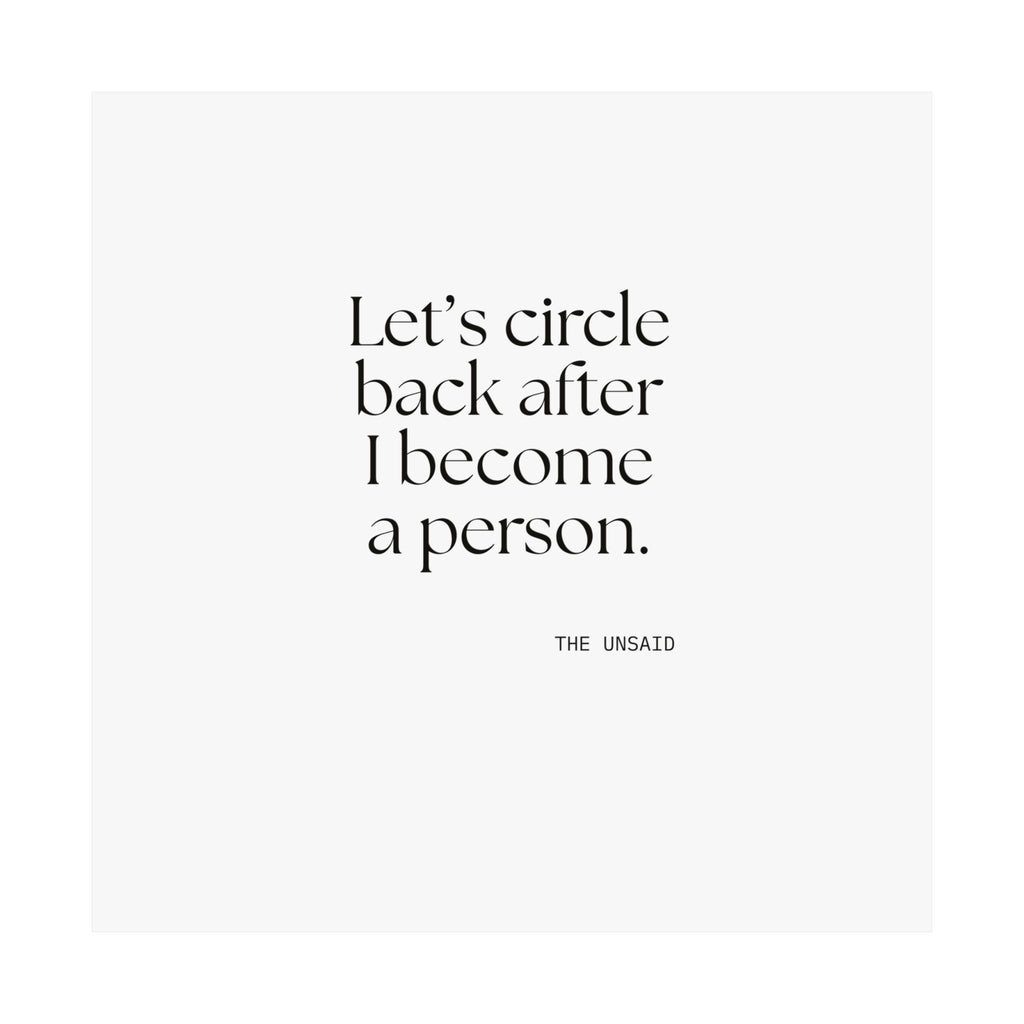 Let’s circle back after I become a person - Poster - For Tired Days