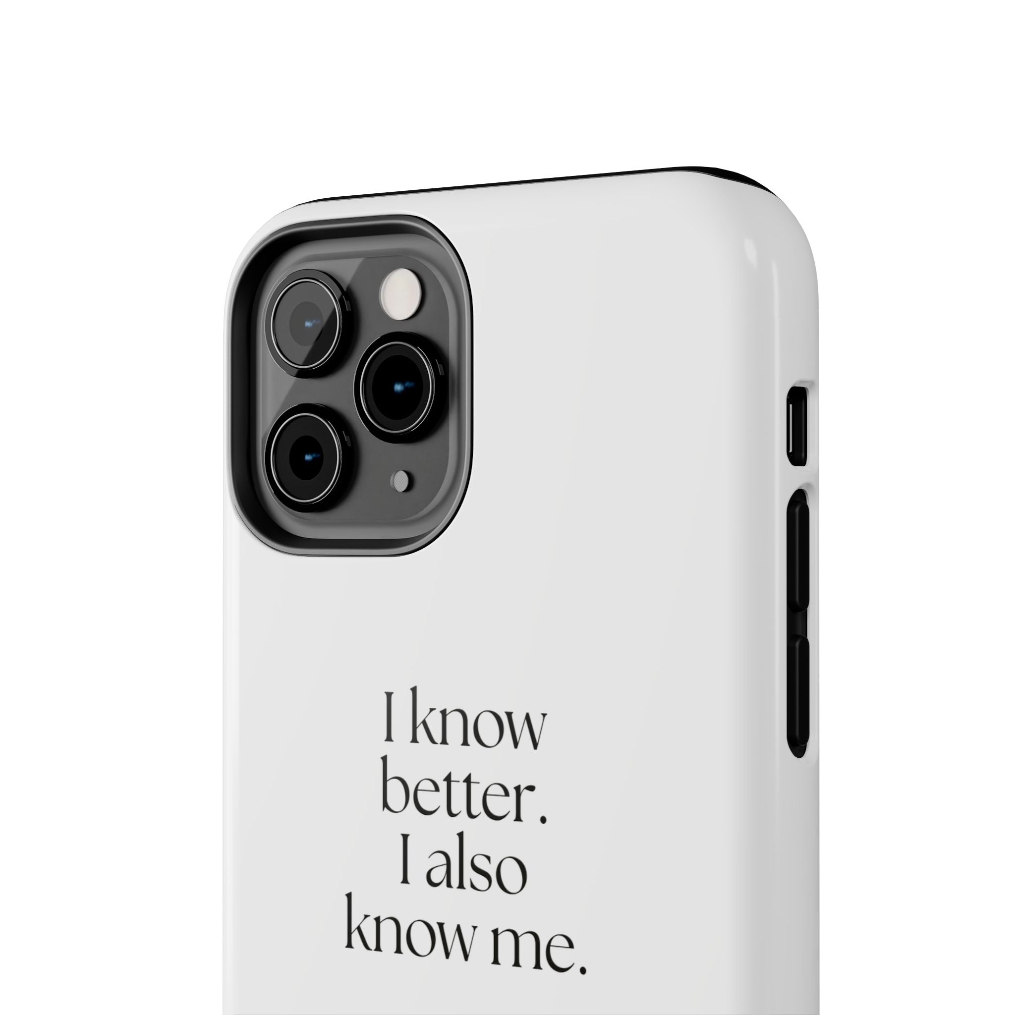 I know better. I also know me - Tough Phone Case - Dry Humor