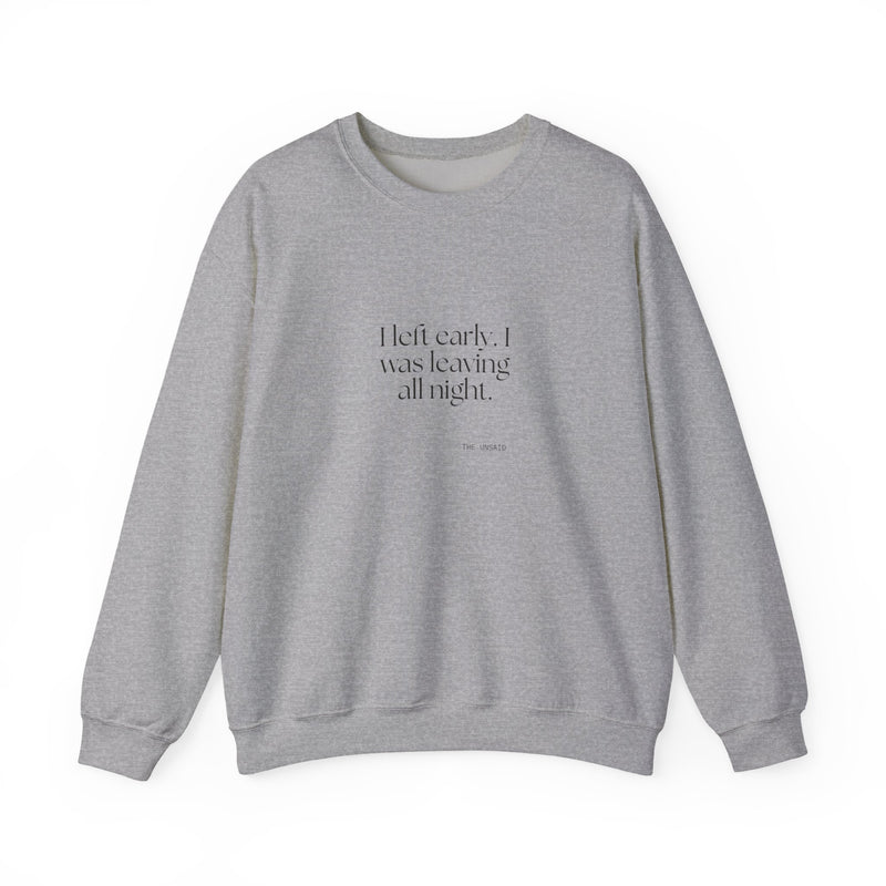 Sweatshirt — I left early. I was leaving all night.