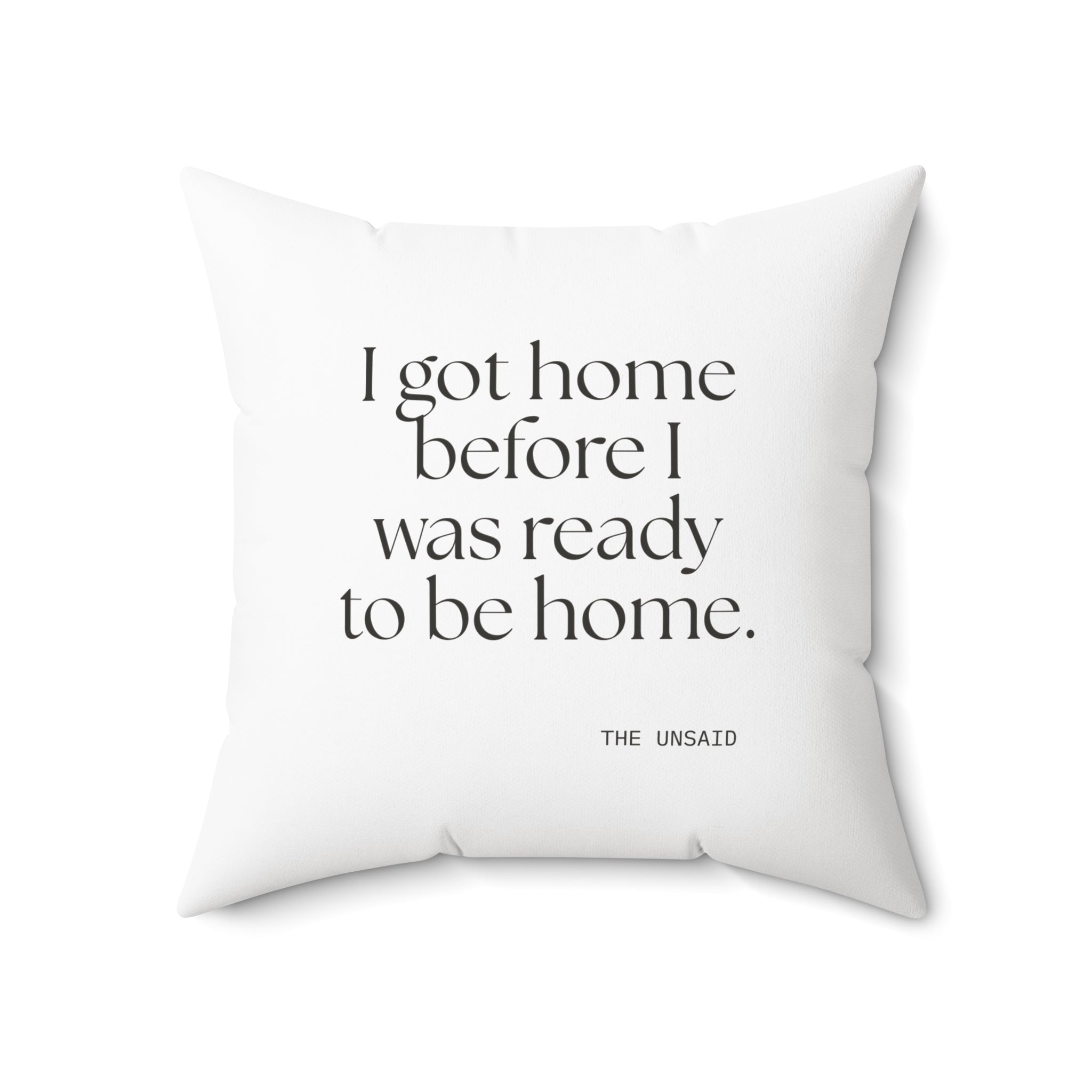 I got home before I was ready to be home - Throw Pillow - For Quiet Minds