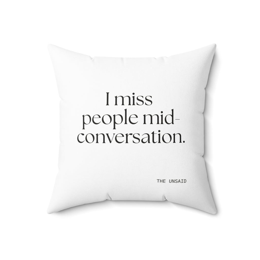 I miss people mid-conversation - Throw Pillow - For Introverts