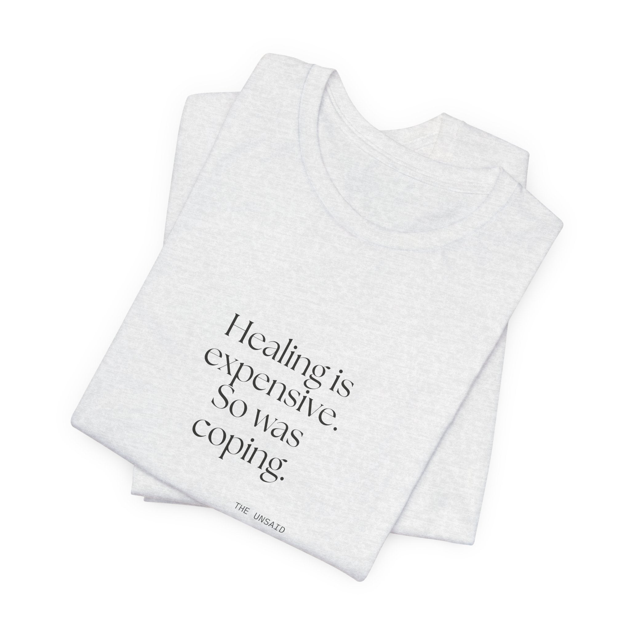 Healing is expensive. So was coping - Shirt - Dry Humor