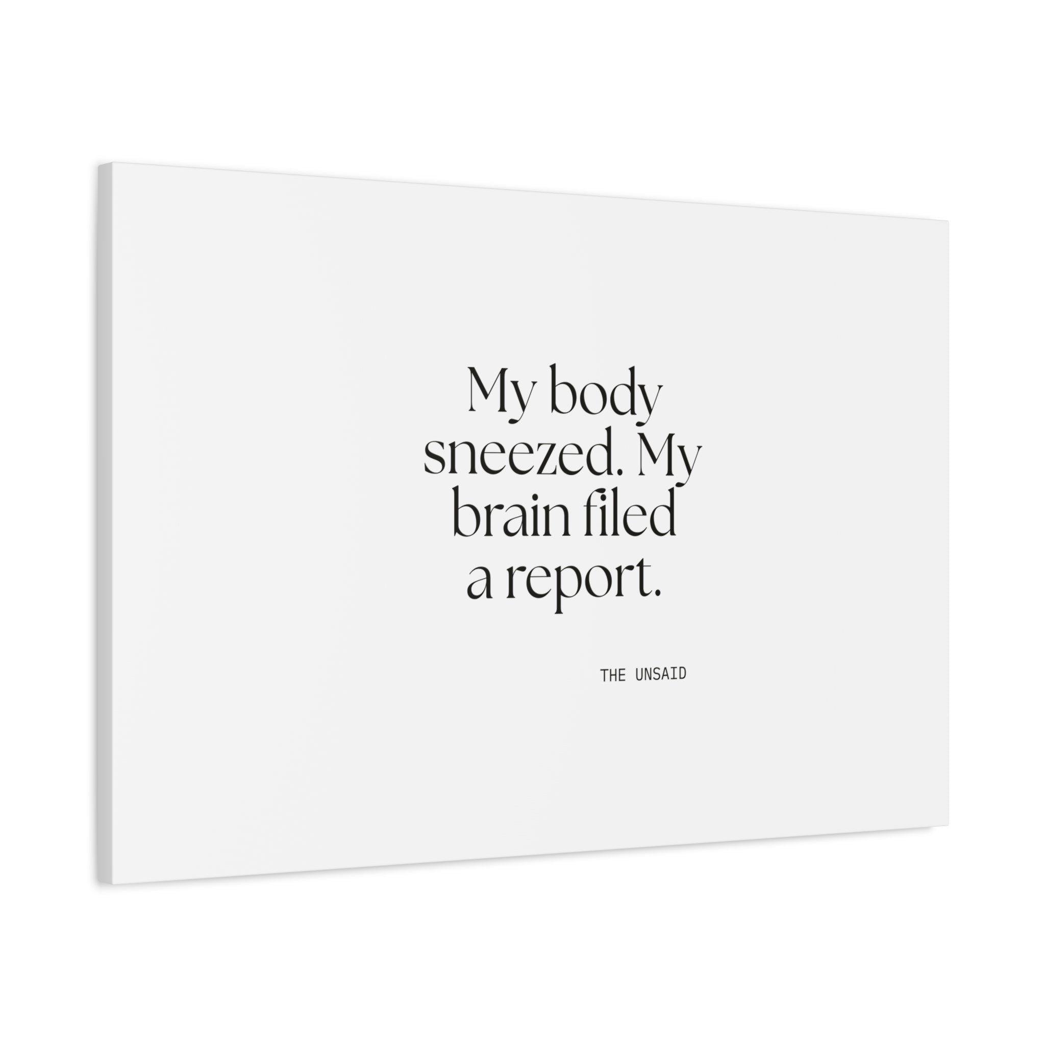 My body sneezed. My brain filed a report - Canvas Print - For Overthinkers