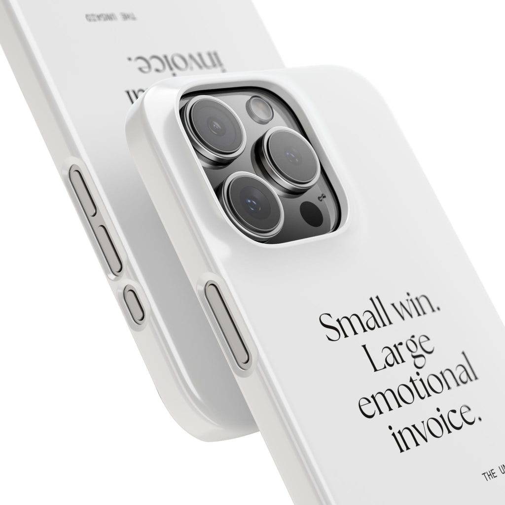 Small win. Large emotional invoice - Phone Case - Dry Humor