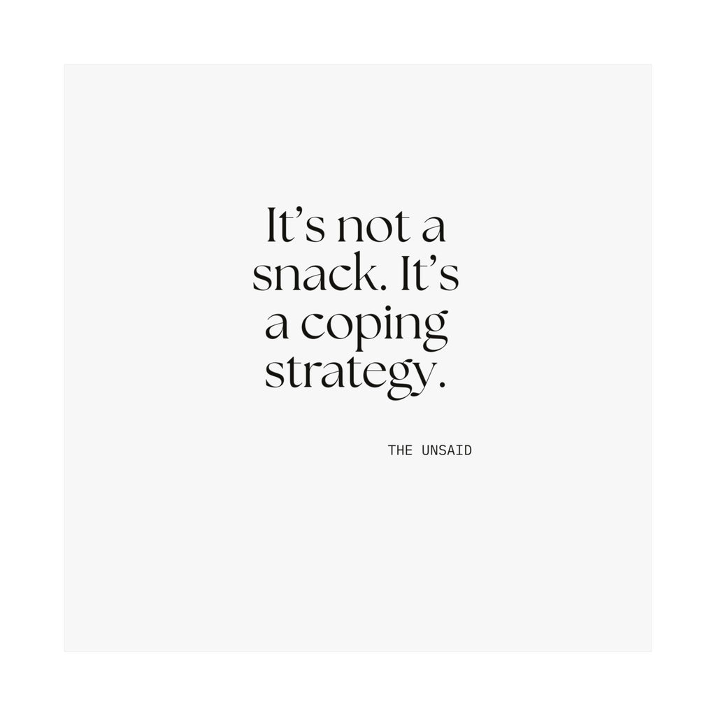 It’s not a snack. It’s a coping strategy - Poster - Dry Humor