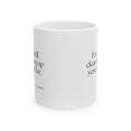 I’m still cleaning up yesterday - Coffee Mug - Dry Humor