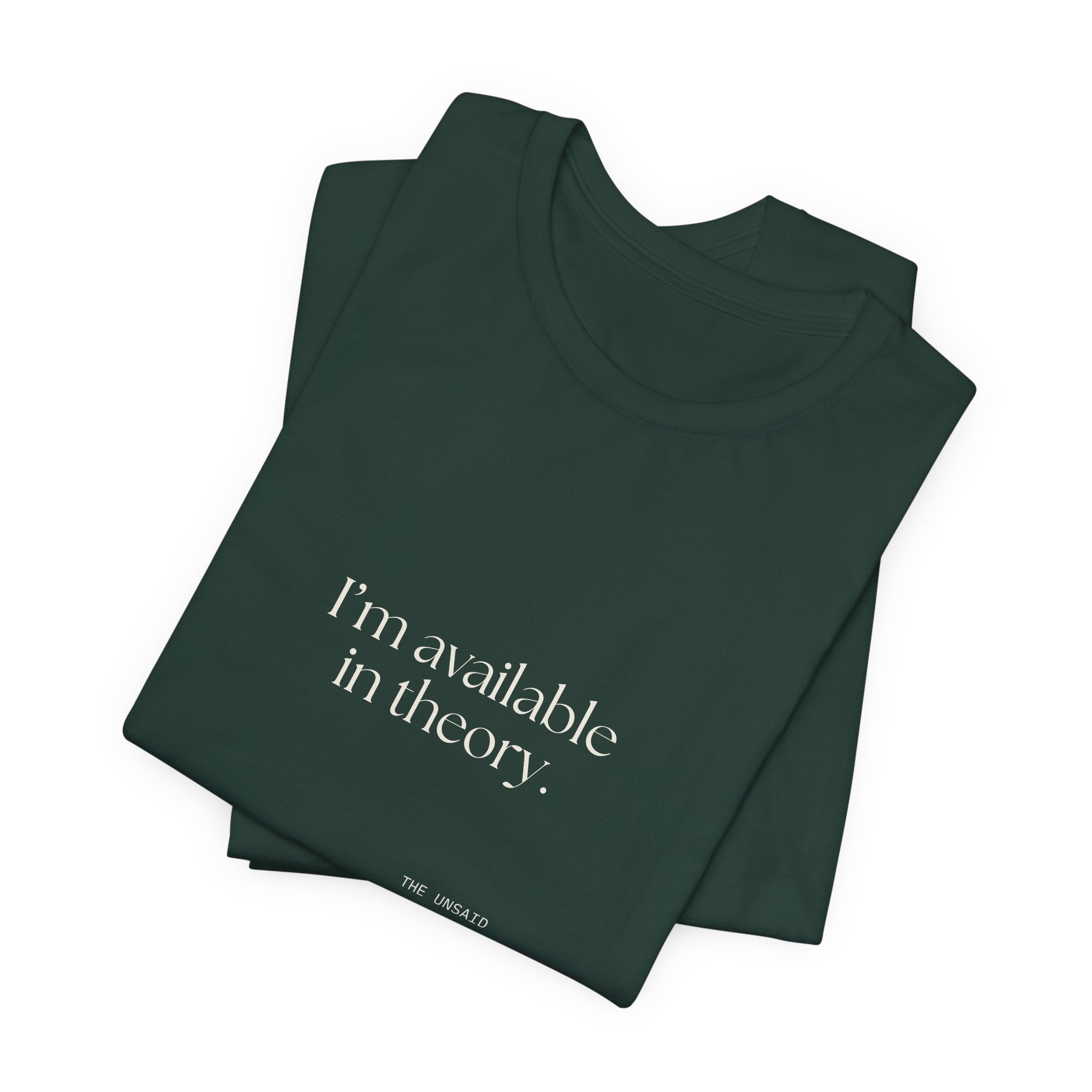 I’m available in theory - Shirt - For Tired Days