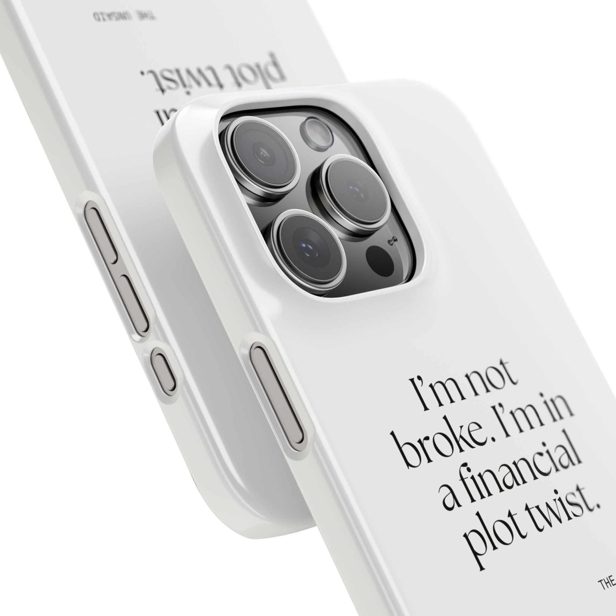 I’m not broke. I’m in a financial plot twist - Phone Case - Dry Humor