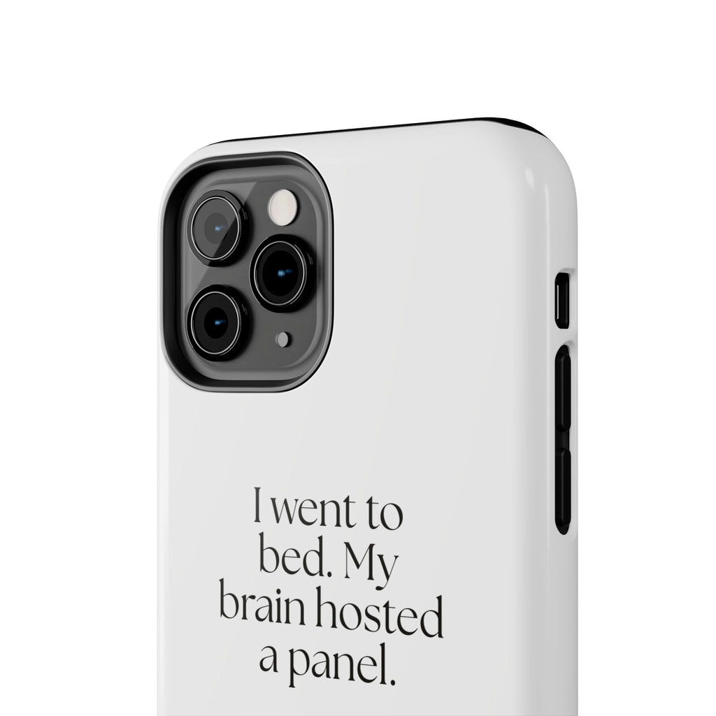 I went to bed. My brain hosted a panel - Tough Phone Case - For Overthinkers