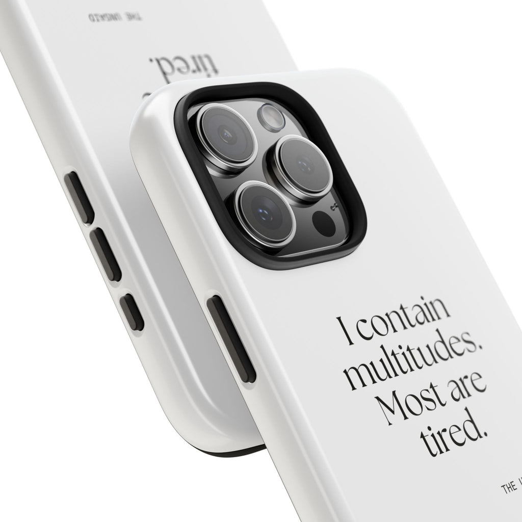I contain multitudes. Most are tired - Tough Phone Case - Dry Humor