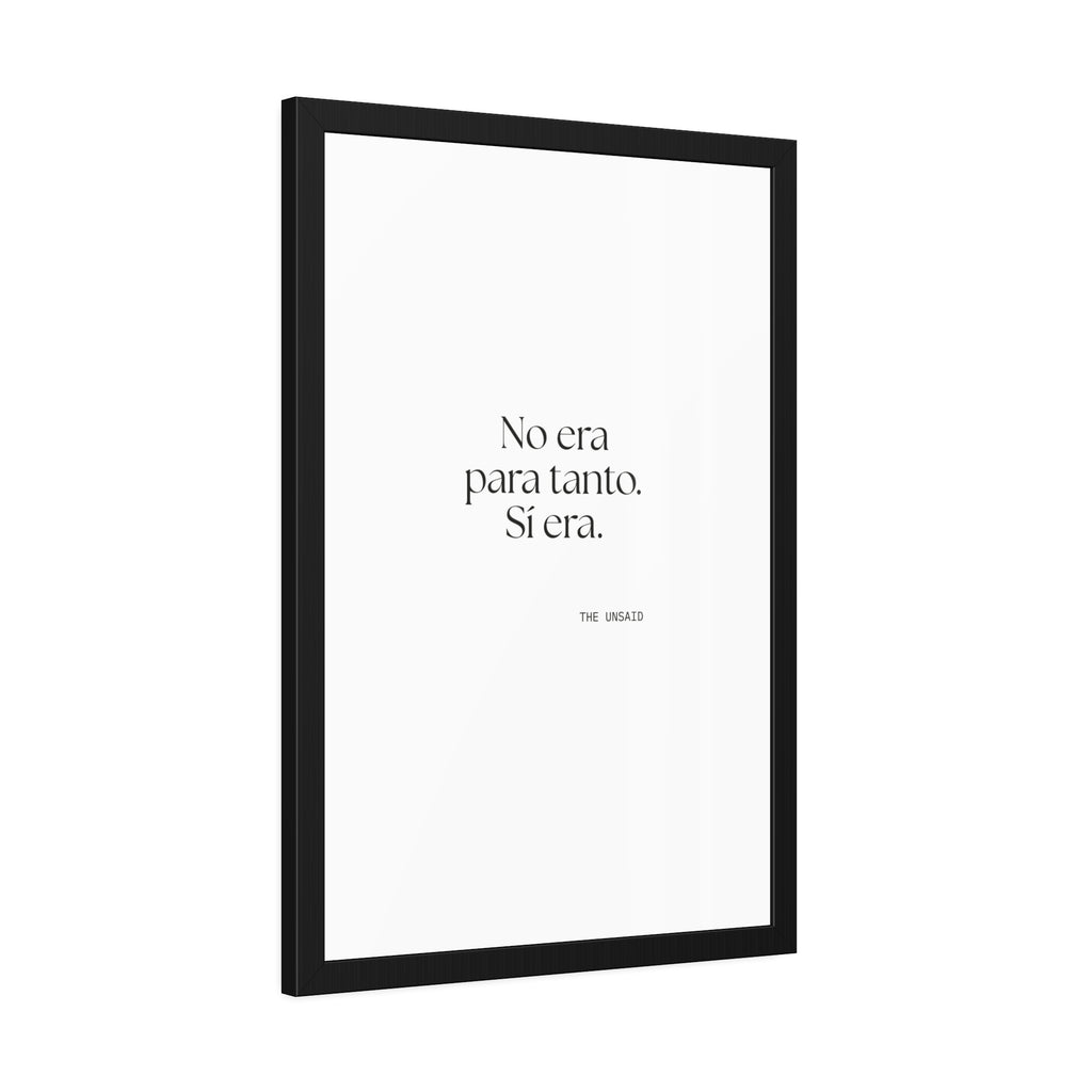 No era para tanto. Sí era - Framed Print - En Español