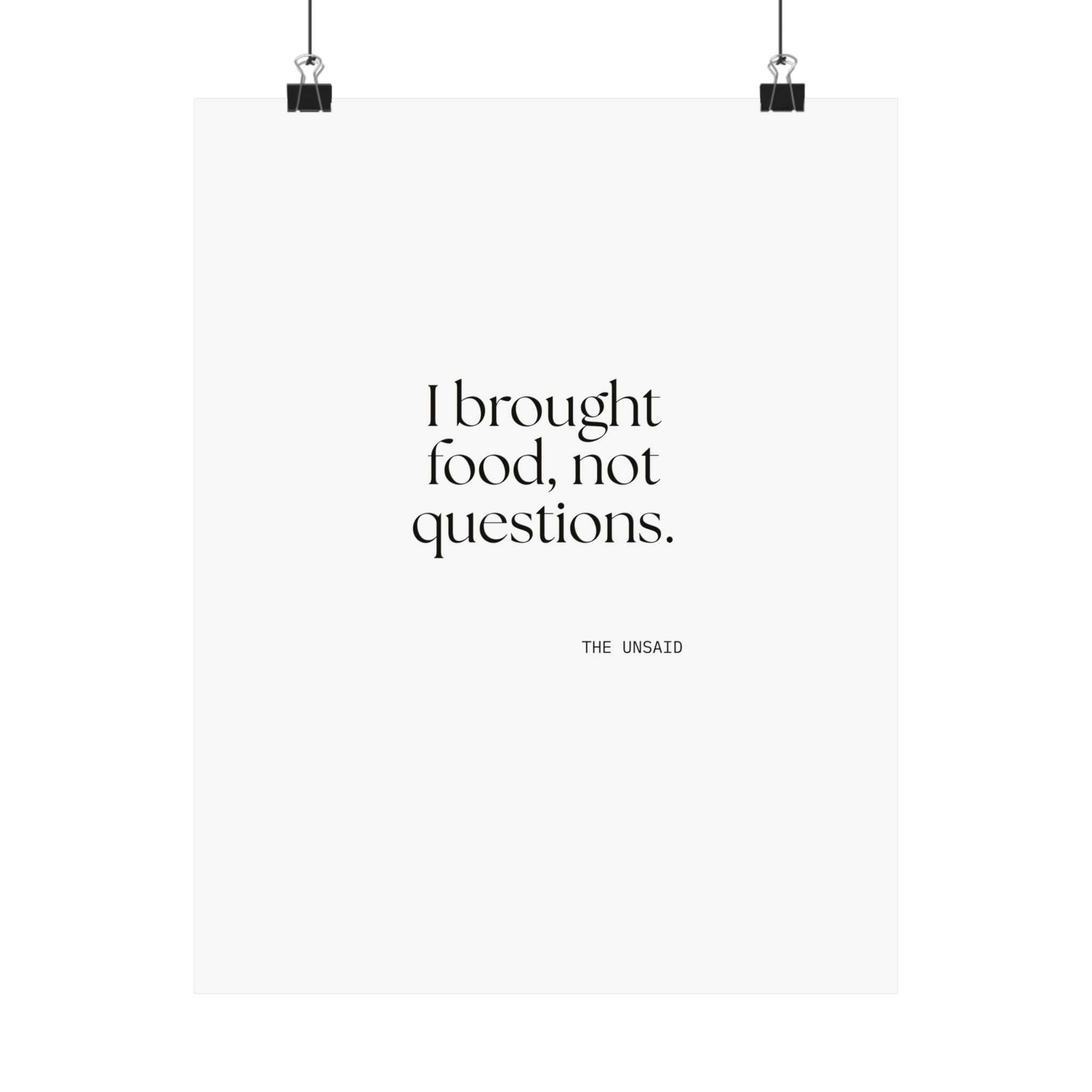 I brought food, not questions - Poster - For Someone Who Stays