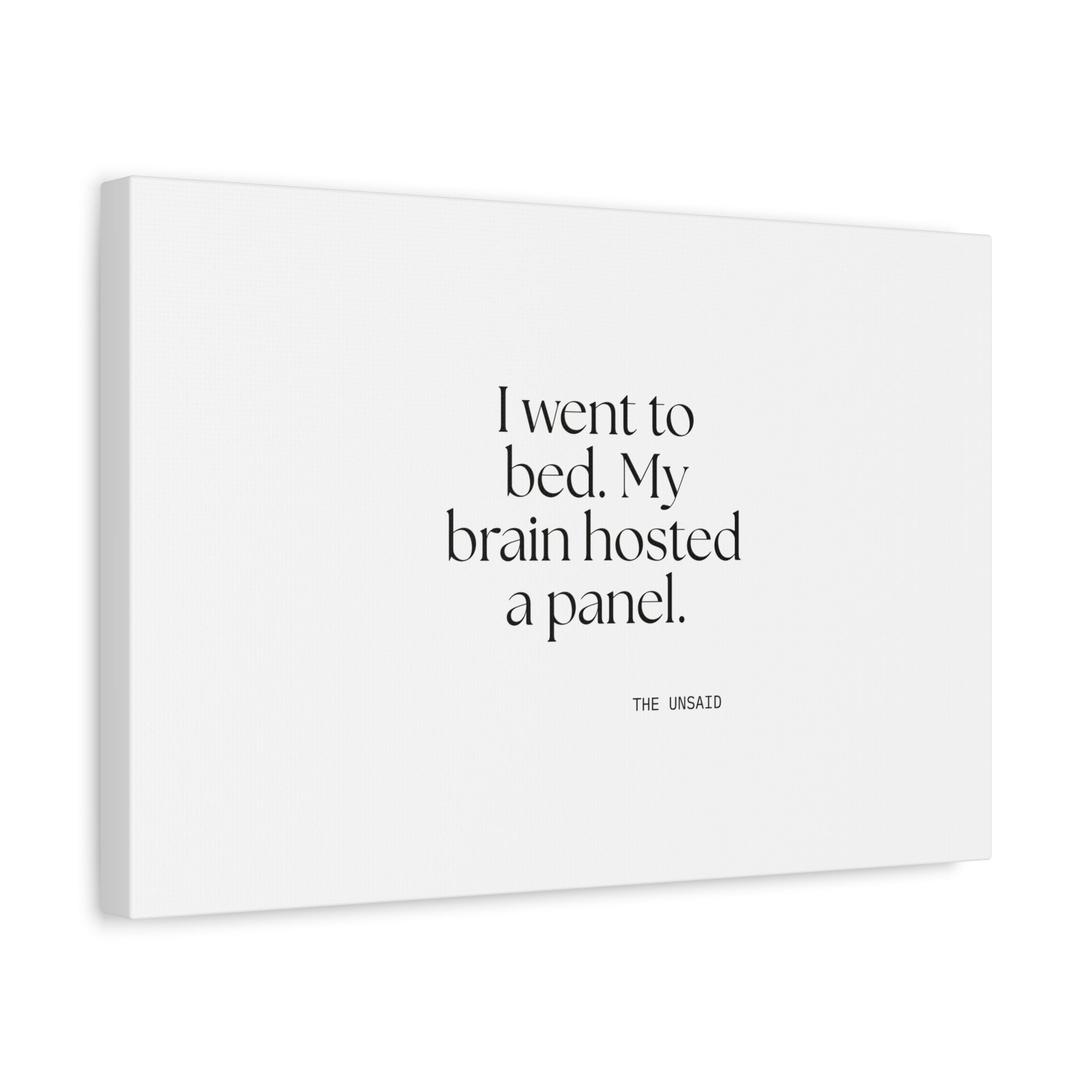 I went to bed. My brain hosted a panel - Canvas Print - For Overthinkers