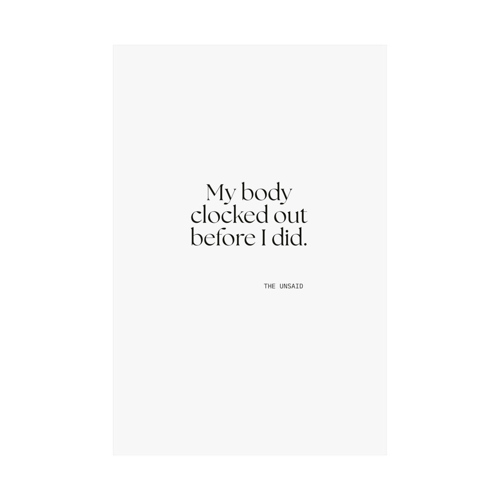 My body clocked out before I did - Poster - For Tired Days