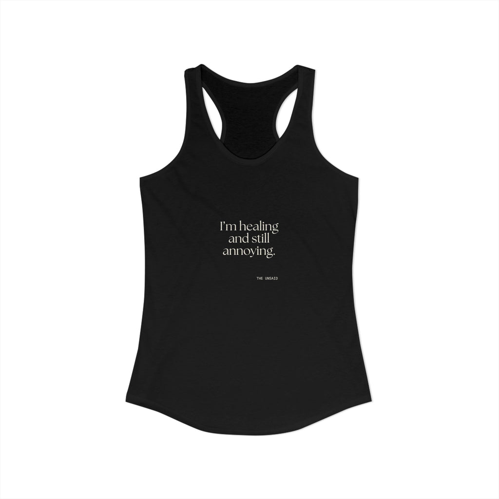 I’m healing and still annoying - Women's Tank Top - Dry Humor