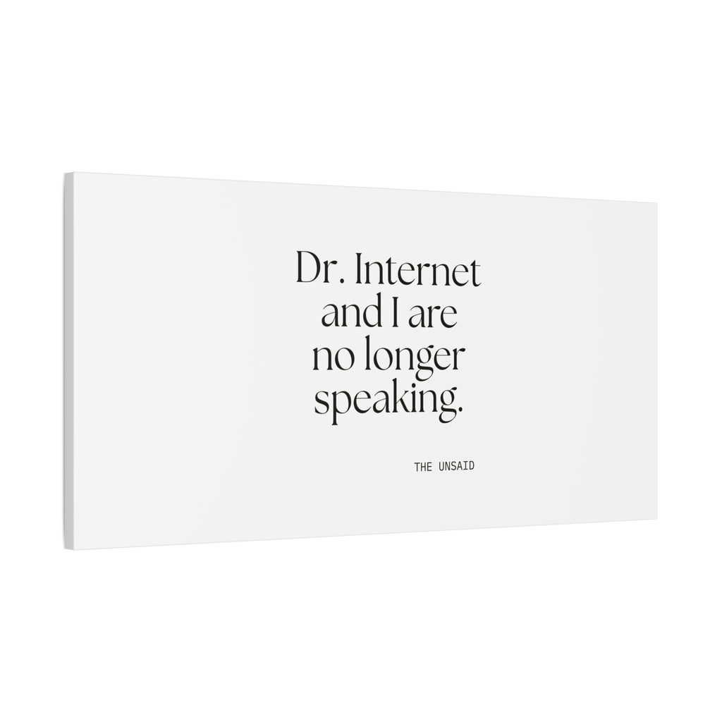 Dr. Internet and I are no longer speaking - Canvas Print - For Overthinkers