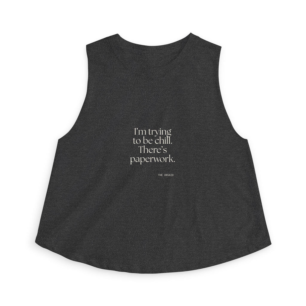 I’m trying to be chill. There’s paperwork - Crop Top - Dry Humor