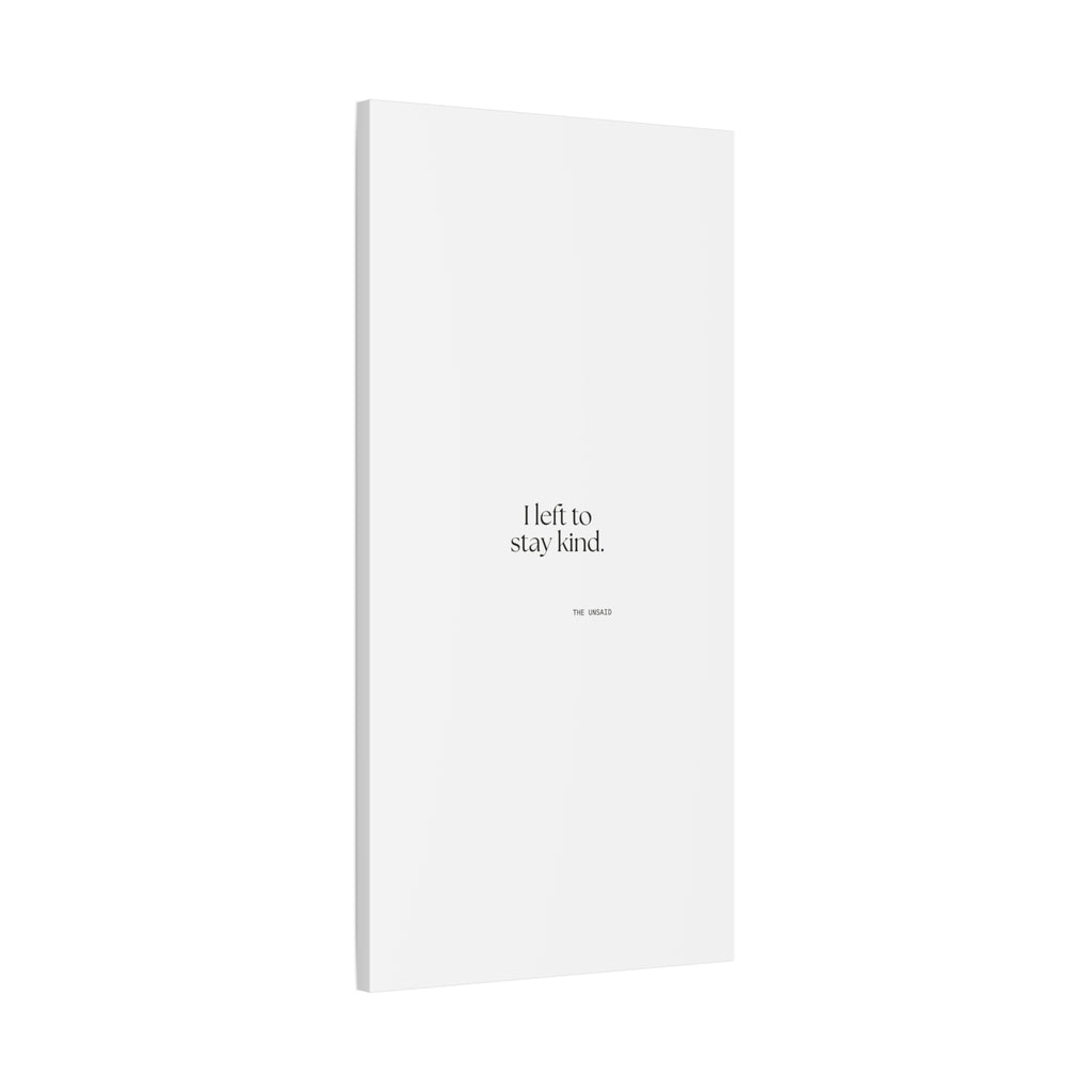 I left to stay kind - Canvas Print - For Introverts