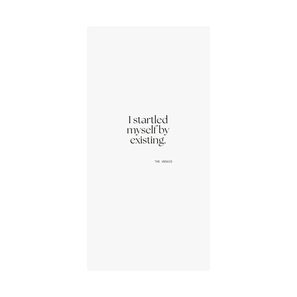 I startled myself by existing - Poster - For Quiet Minds