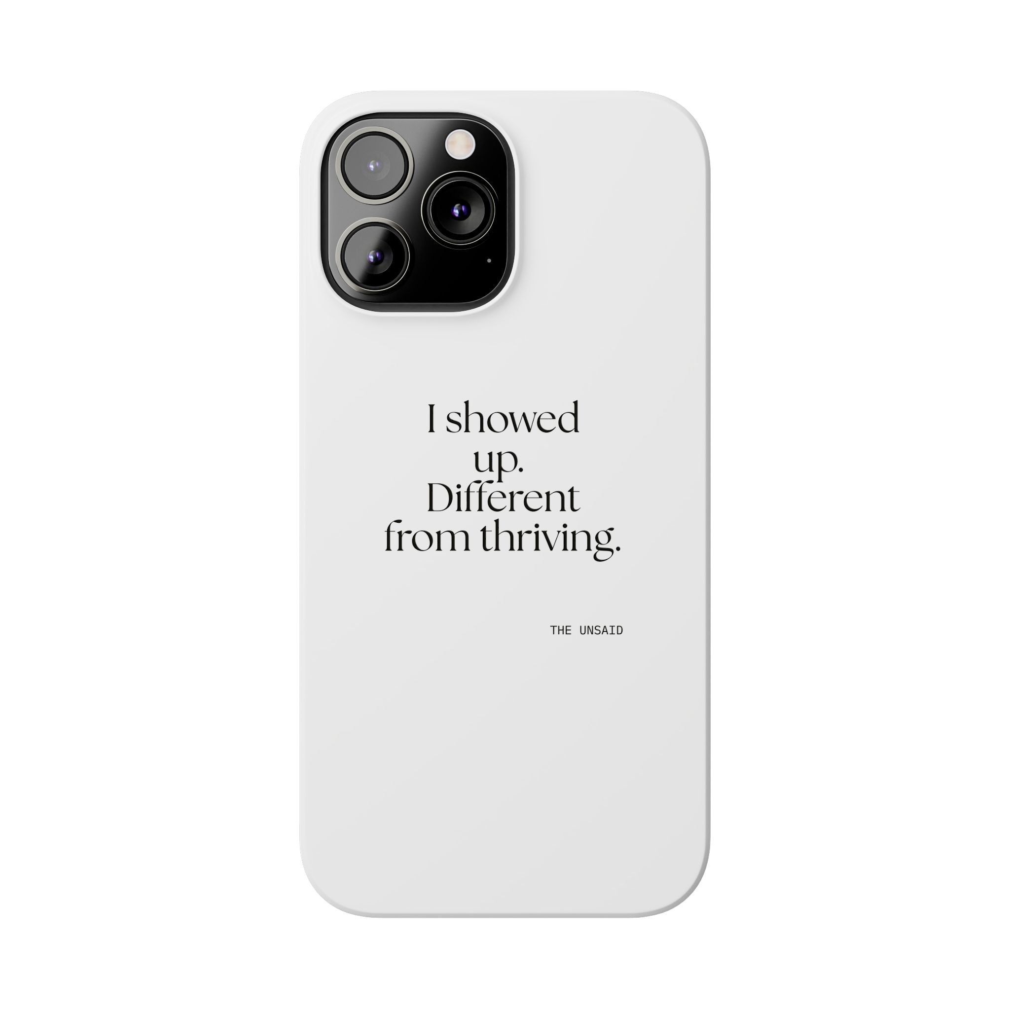 I showed up. Different from thriving - Phone Case - Dry Humor
