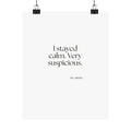 I stayed calm. Very suspicious - Poster - Dry Humor