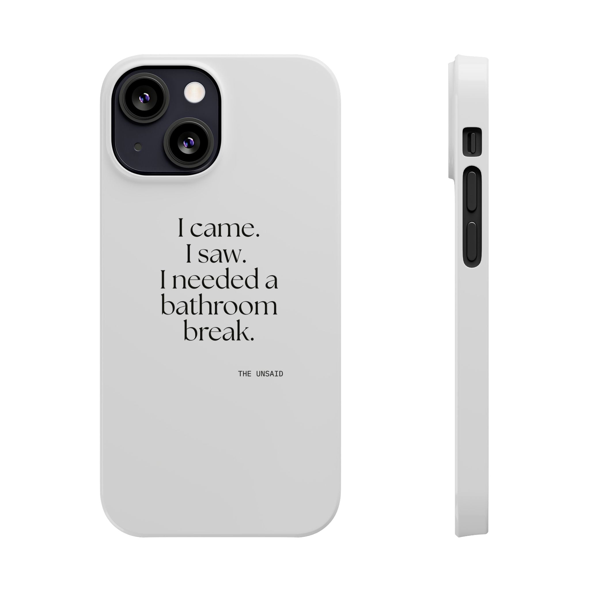 I came. I saw. I needed a bathroom break - Phone Case - For Introverts