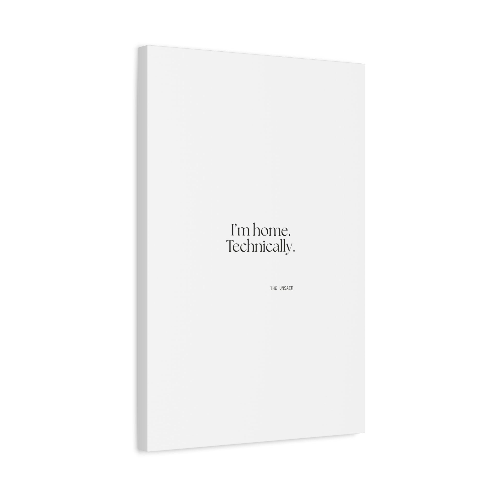 I’m home. Technically - Canvas Print - For Quiet Minds