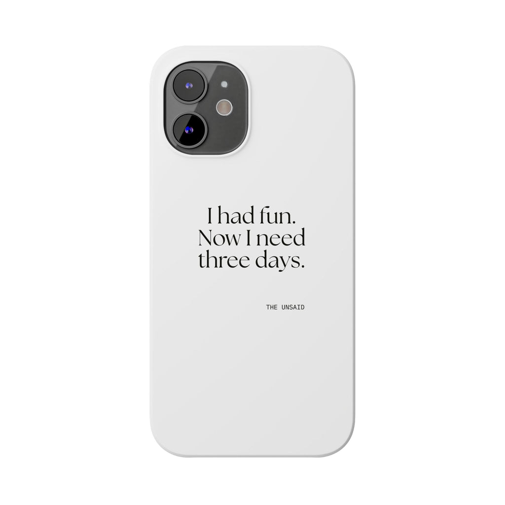 I had fun. Now I need three days - Phone Case - For Introverts