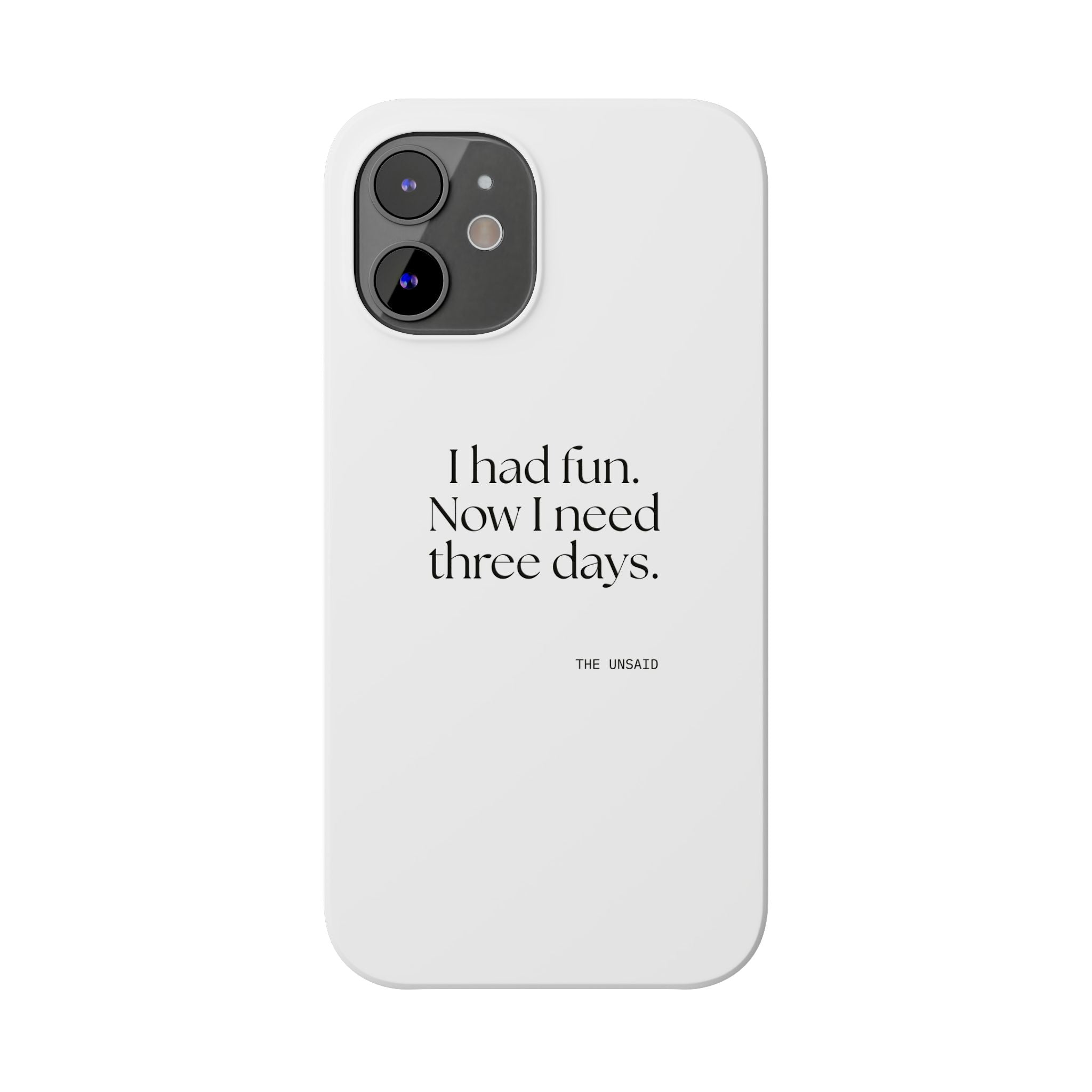 I had fun. Now I need three days - Phone Case - For Introverts