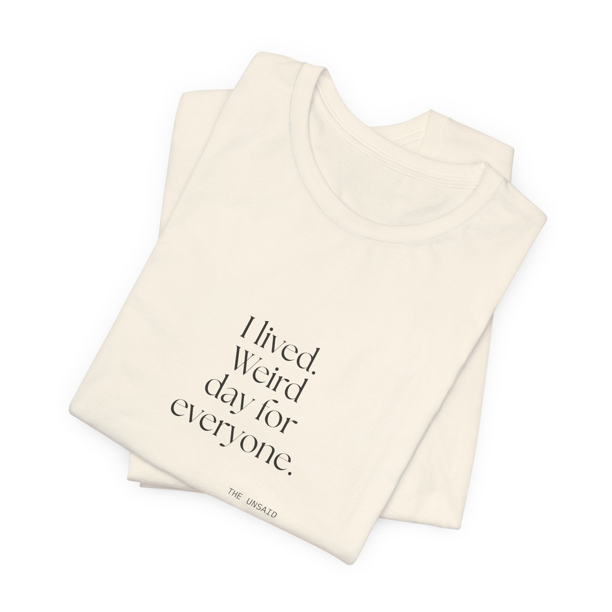 I lived. Weird day for everyone - Shirt - For Introverts