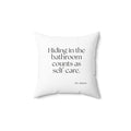 Hiding in the bathroom counts as self-care - Throw Pillow - For Introverts
