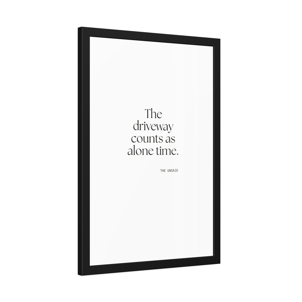 The driveway counts as alone time - Framed Print - For Quiet Minds