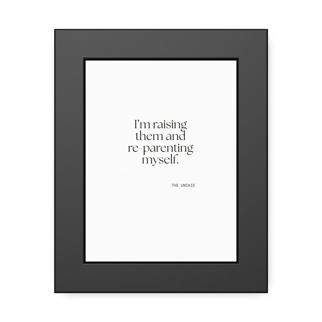 I’m raising them and re-parenting myself - Framed Print - Dry Humor