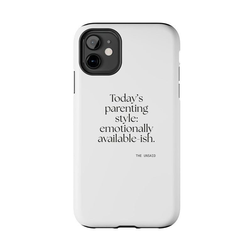 Tough Phone Case — Today’s parenting style: emotionally available-ish.
