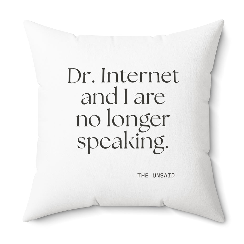 Dr. Internet and I are no longer speaking - Throw Pillow - For Overthinkers