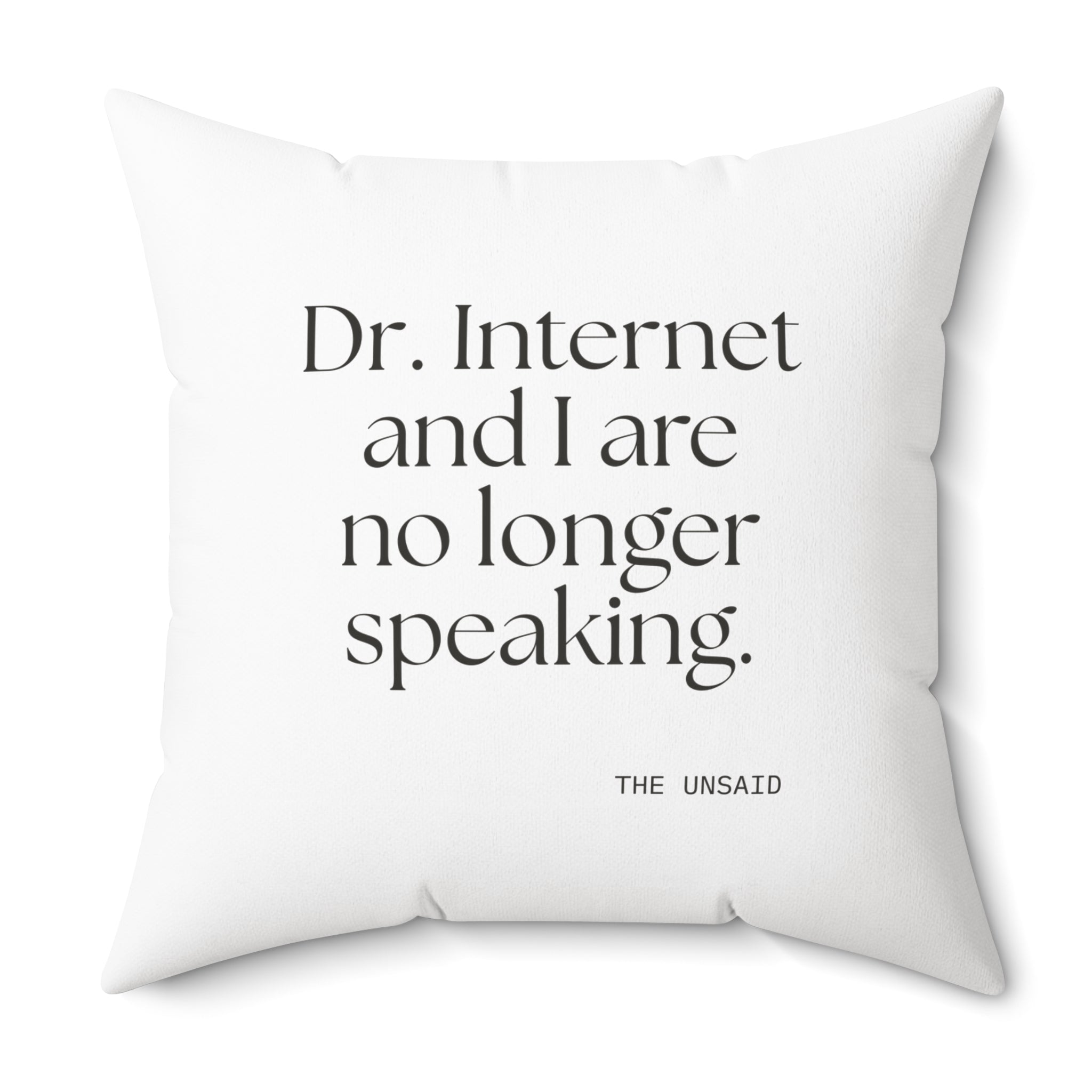 Dr. Internet and I are no longer speaking - Throw Pillow - For Overthinkers
