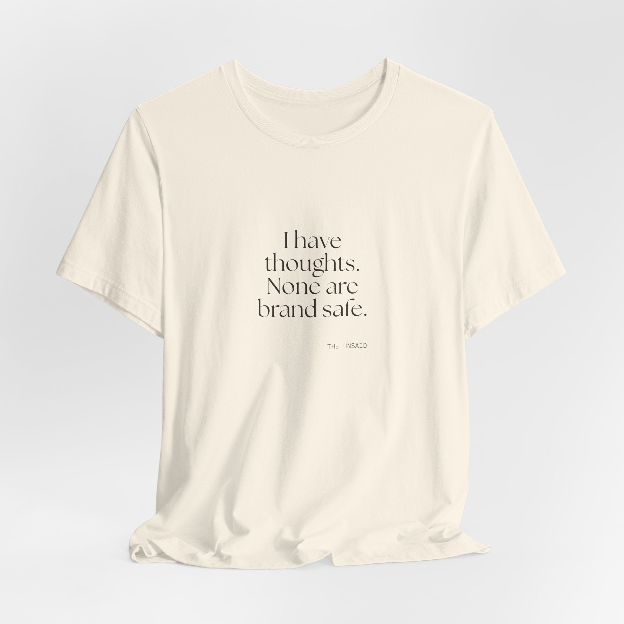 I have thoughts. None are brand safe - Shirt - Dry Humor