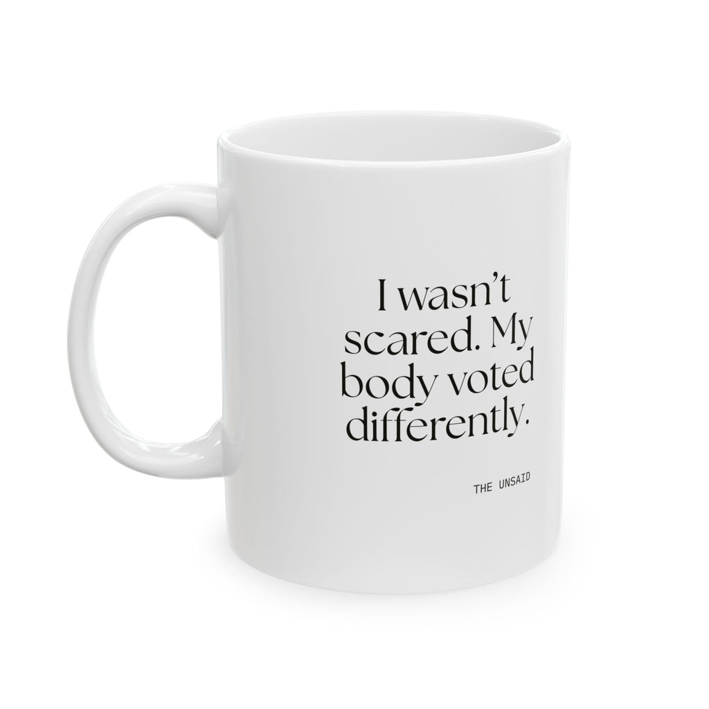 I wasn’t scared. My body voted differently - Coffee Mug - For Quiet Minds