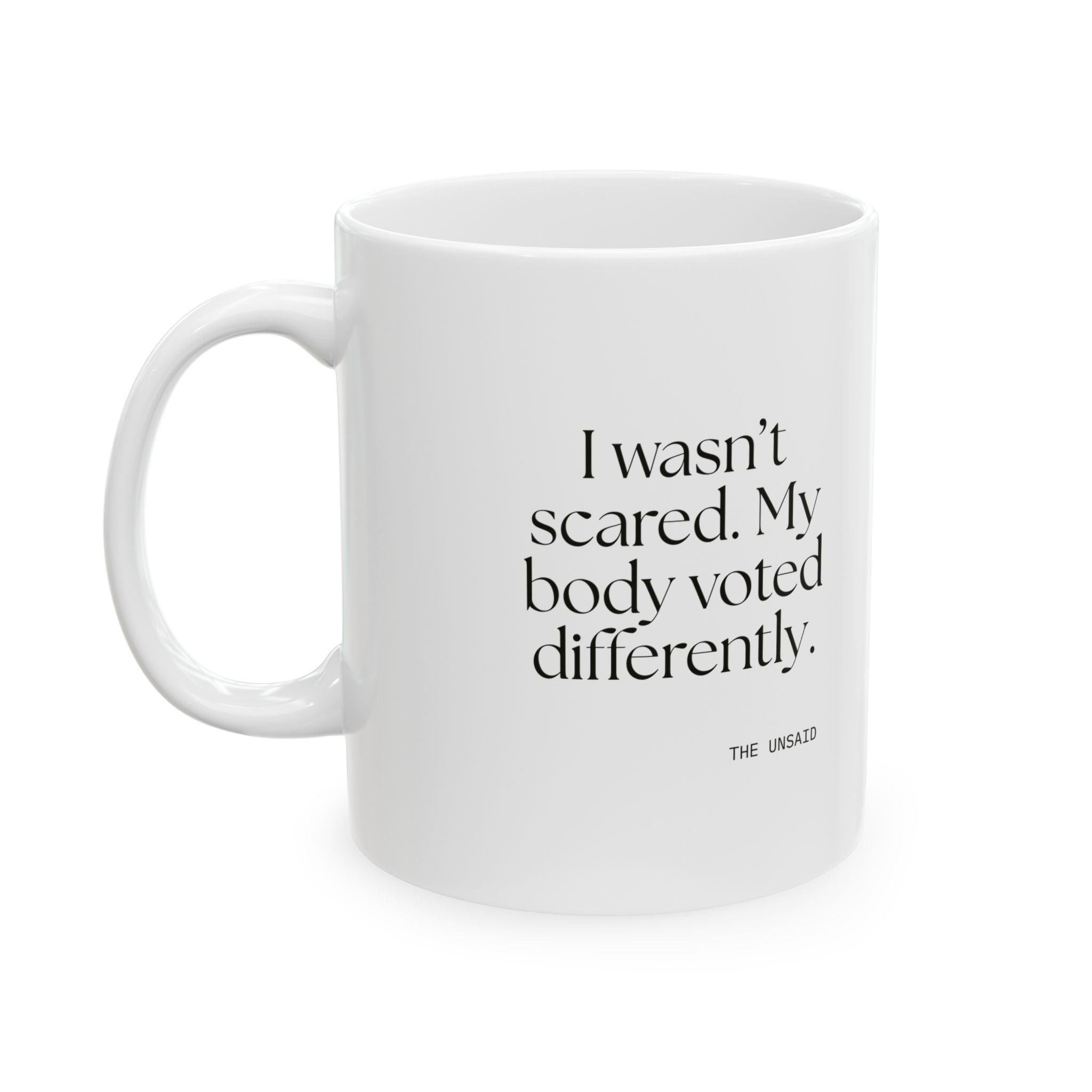 I wasn’t scared. My body voted differently - Coffee Mug - For Quiet Minds