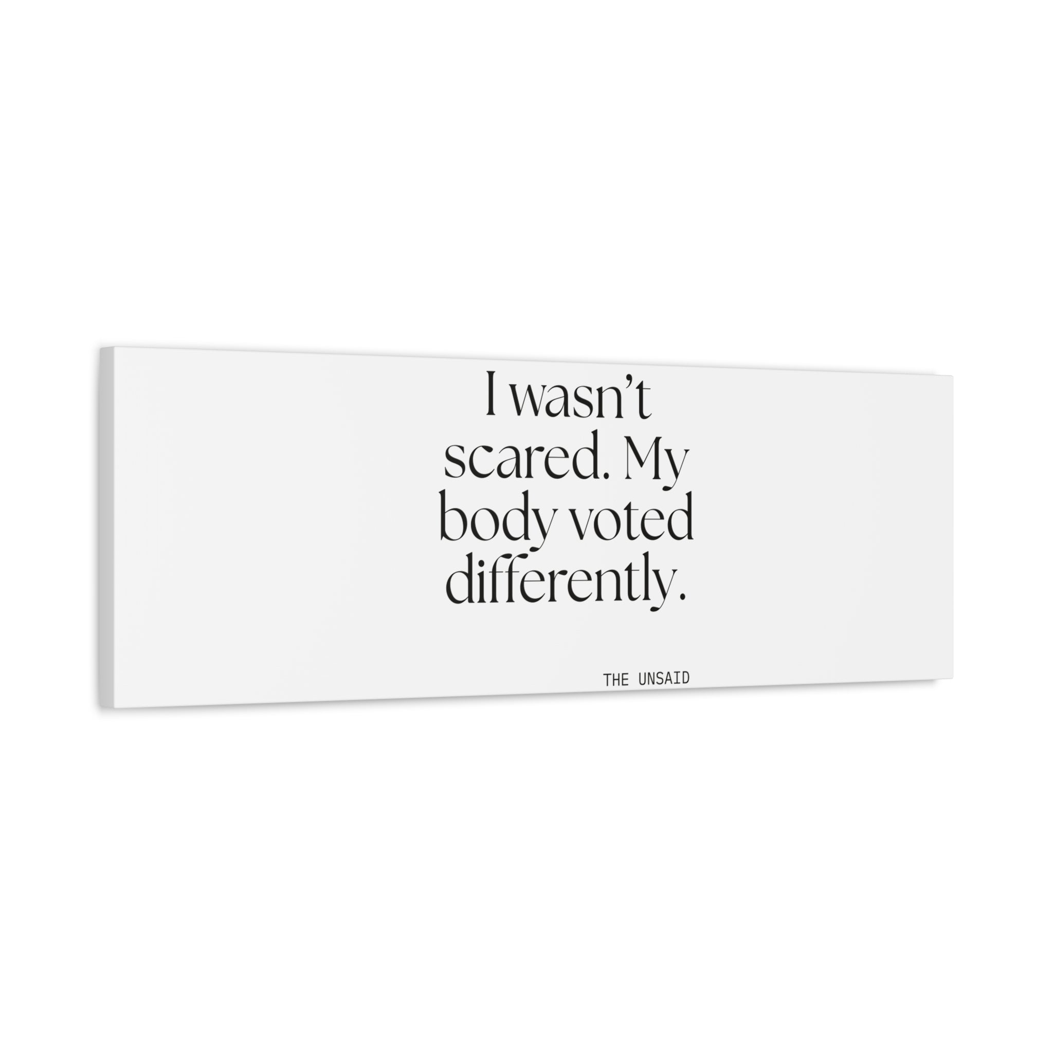 I wasn’t scared. My body voted differently - Canvas Print - For Quiet Minds