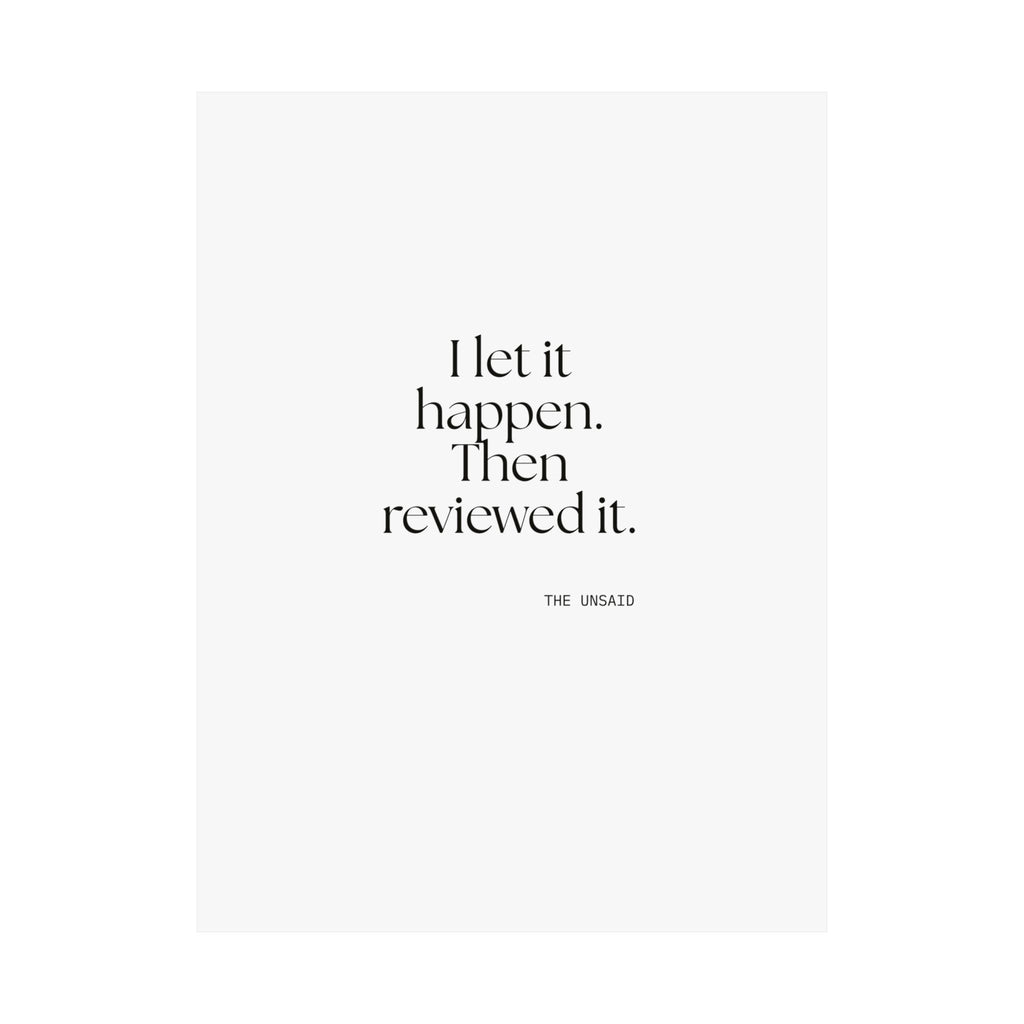 I let it happen. Then reviewed it - Poster - Dry Humor
