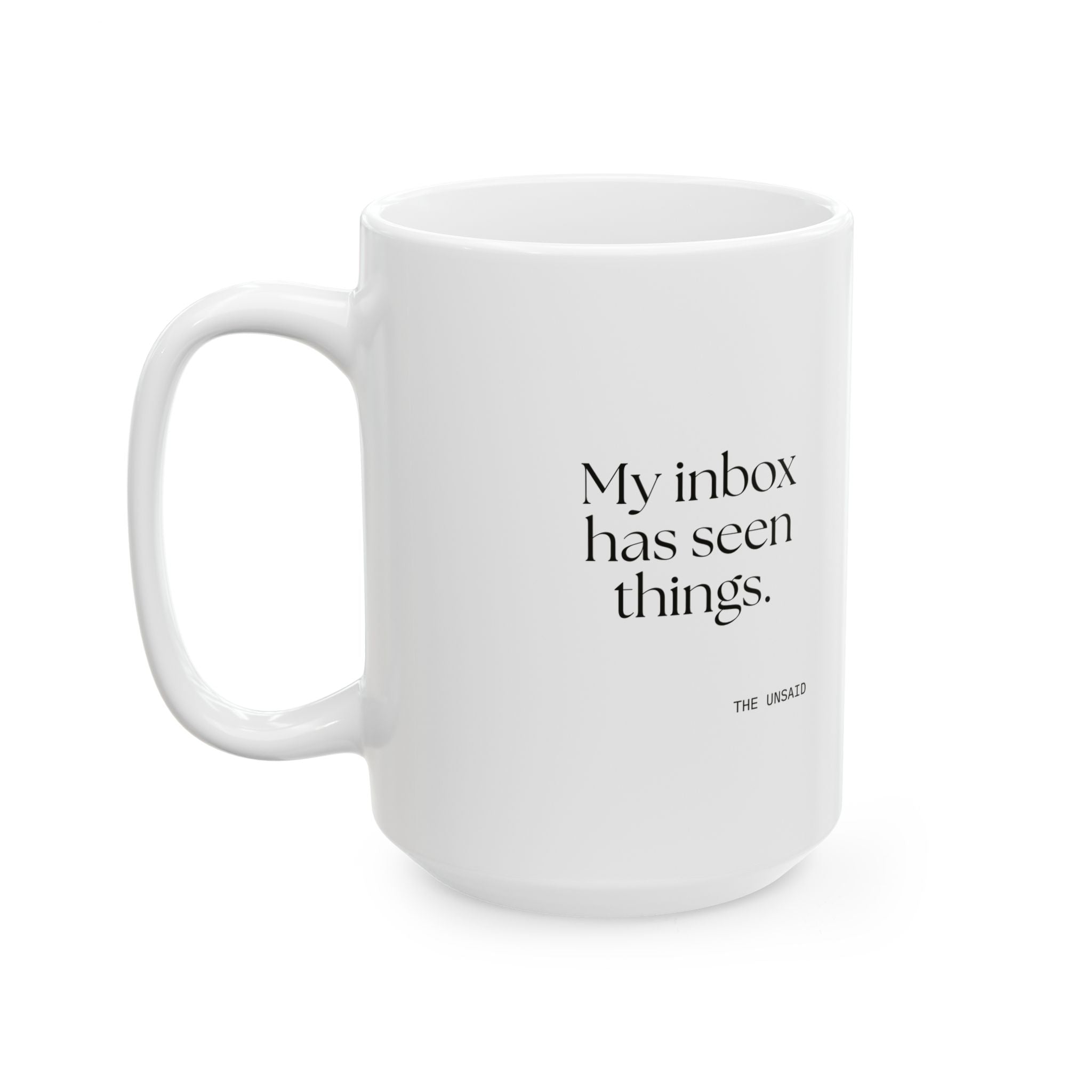 My inbox has seen things - Coffee Mug - For Tired Days