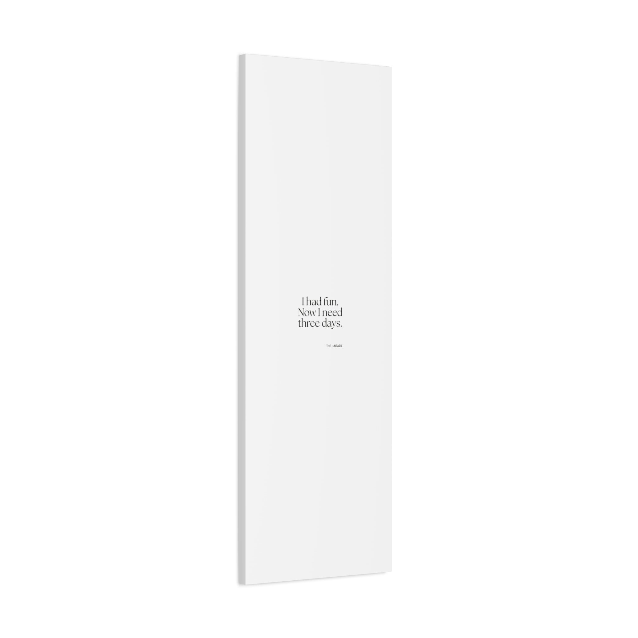 I had fun. Now I need three days - Canvas Print - For Introverts
